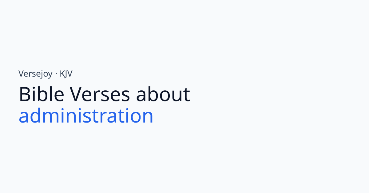 Bible Verses About Administration (KJV) | Versejoy