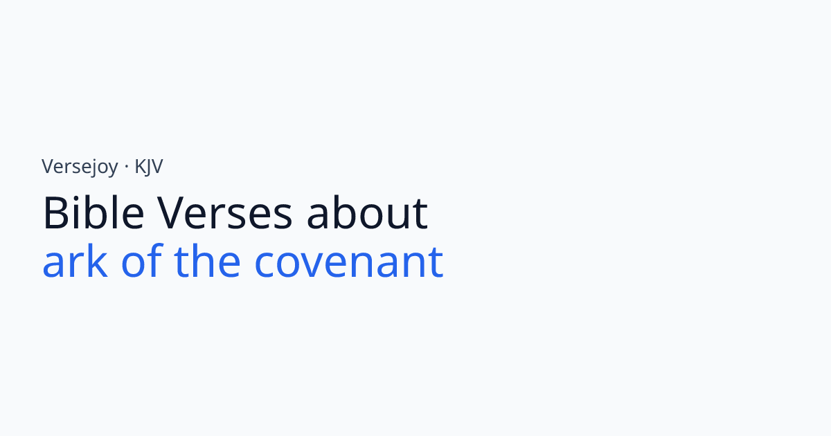 Bible Verses About Ark of the covenant (KJV) | Versejoy