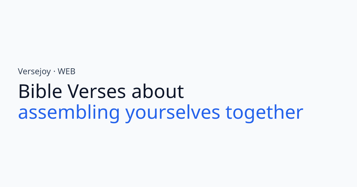 Bible Verses About Assembling yourselves together | Versejoy