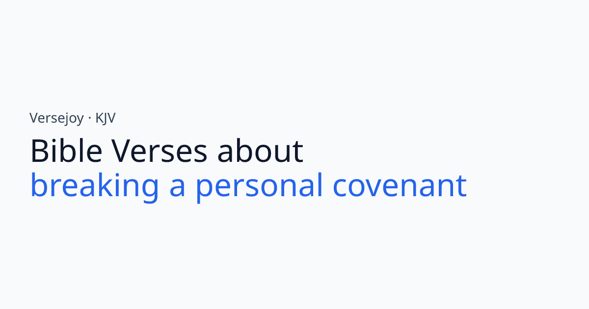 Bible Verses About Breaking a personal covenant (KJV) | Versejoy