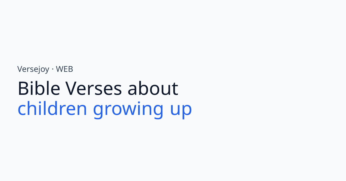 Bible Verses About Children growing up | Versejoy