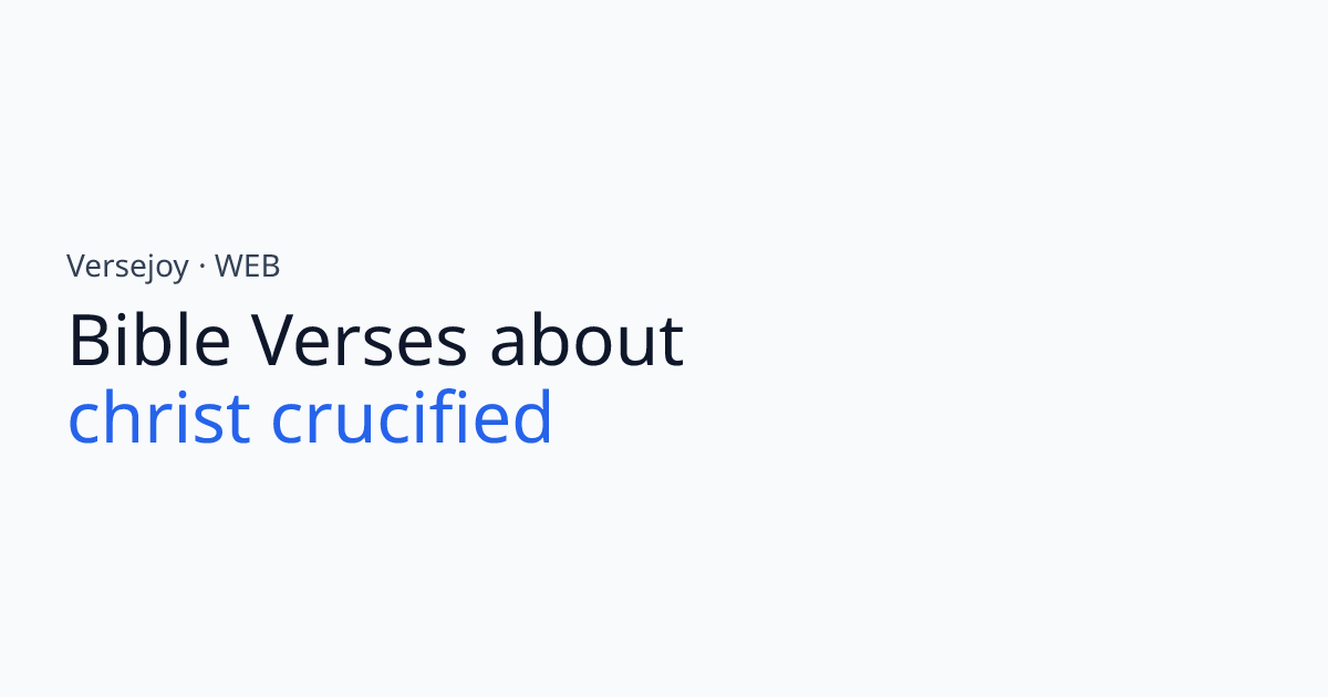 Bible Verses About Christ crucified | Versejoy