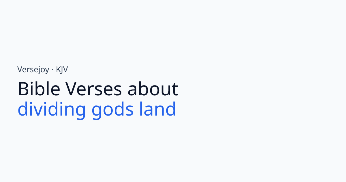 Bible Verses about dividing gods land - KJV | Versejoy
