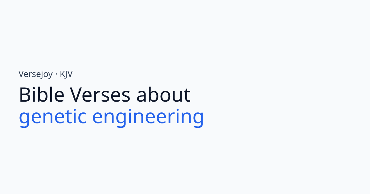 Bible Verses About Genetic engineering (KJV) | Versejoy