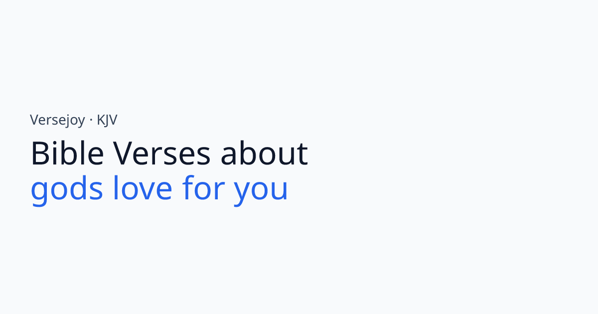 Bible Verses About Gods love for you (KJV) | Versejoy