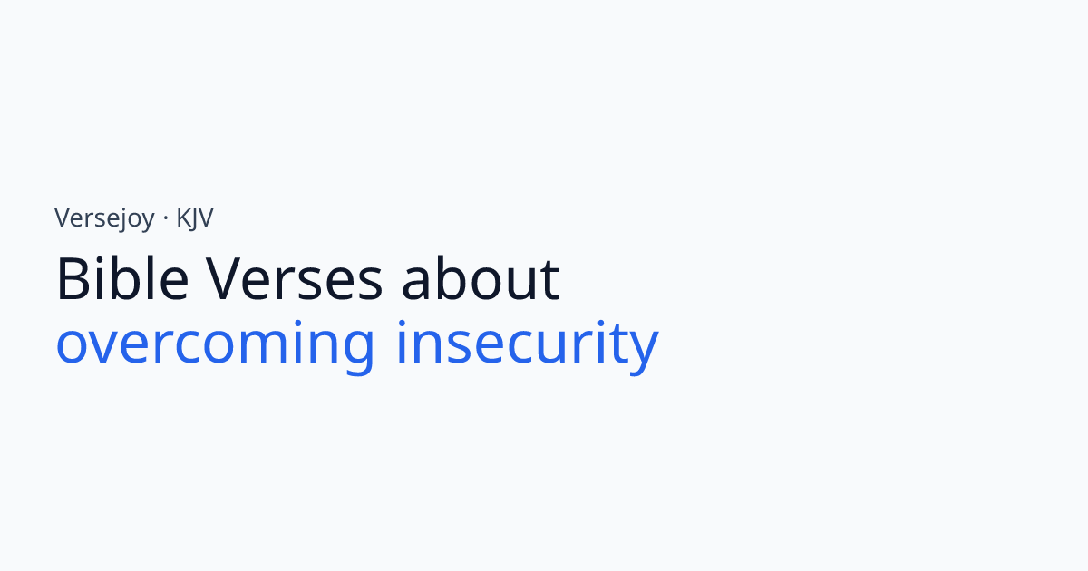 Bible Verses About Overcoming insecurity (KJV) | Versejoy
