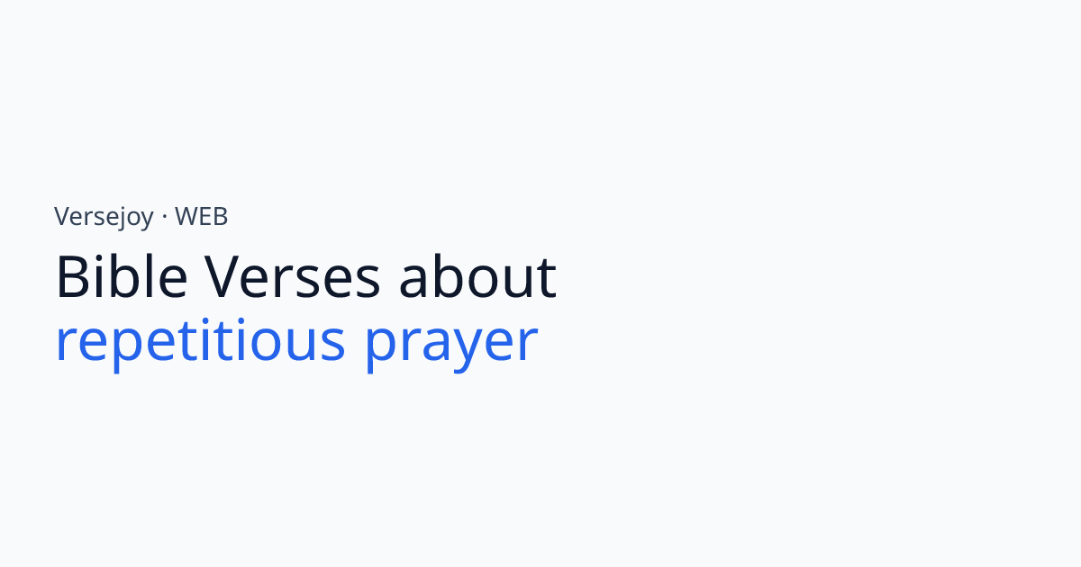 Bible Verses About Repetitious prayer | Versejoy