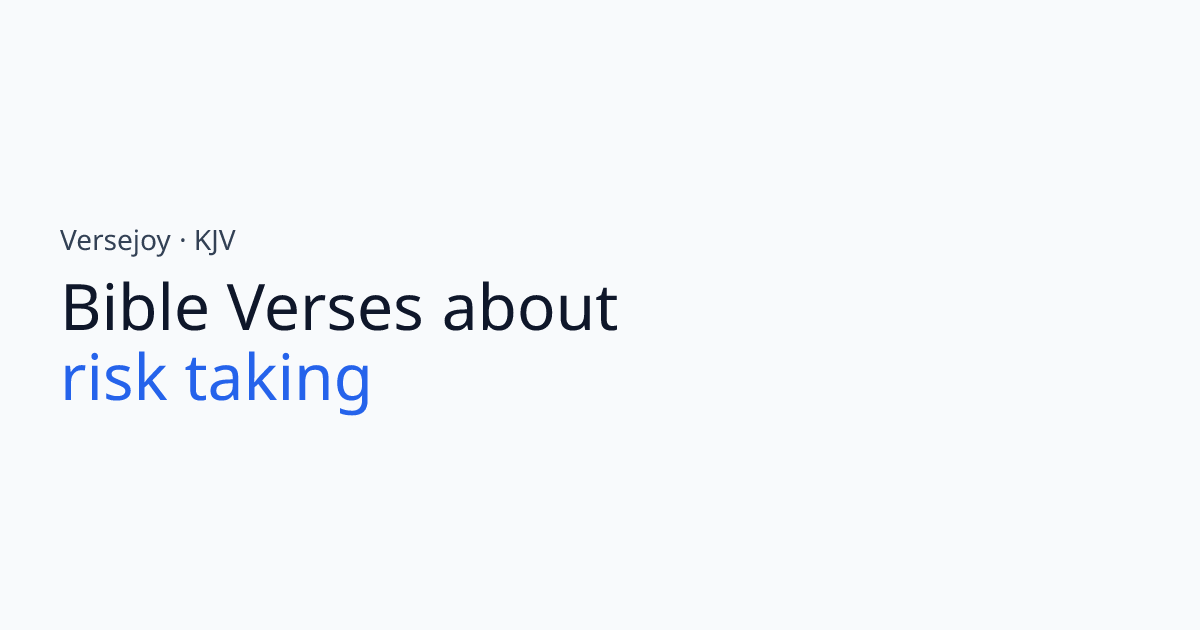 Bible Verses About Risk taking (KJV) | Versejoy