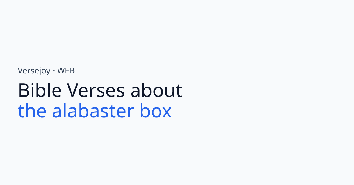 Bible Verses About The alabaster box | Versejoy