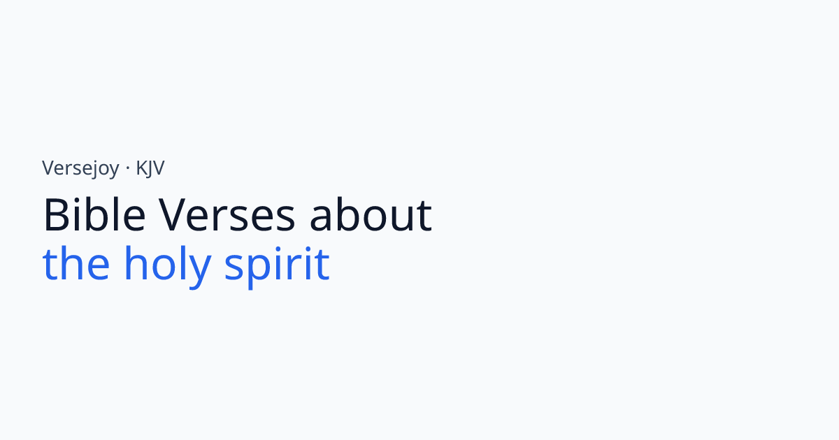 Bible Verses About The holy spirit (KJV) | Versejoy