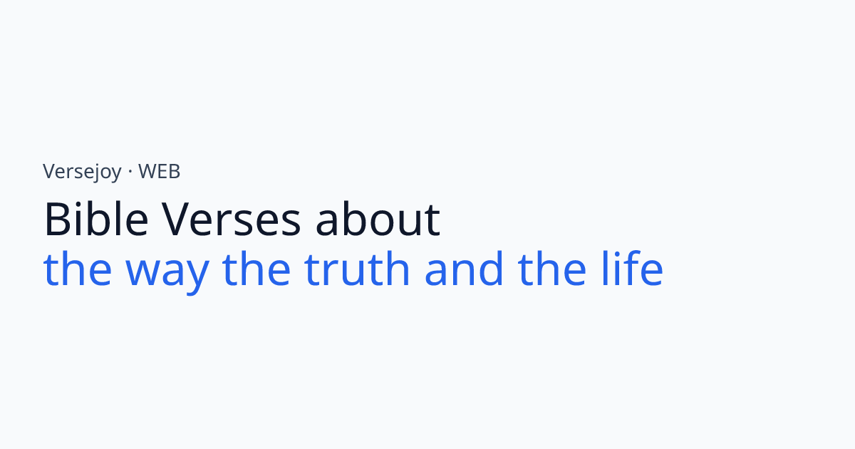 Bible Verses About The way the truth and the life | Versejoy