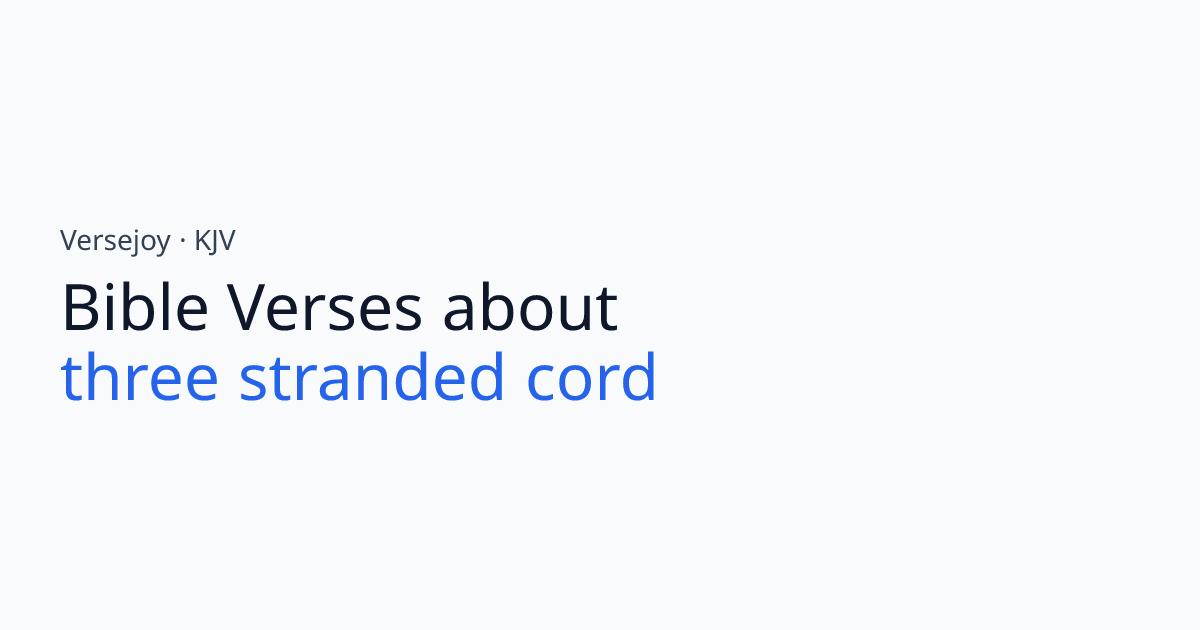 Bible Verses About Three stranded cord (KJV) | Versejoy