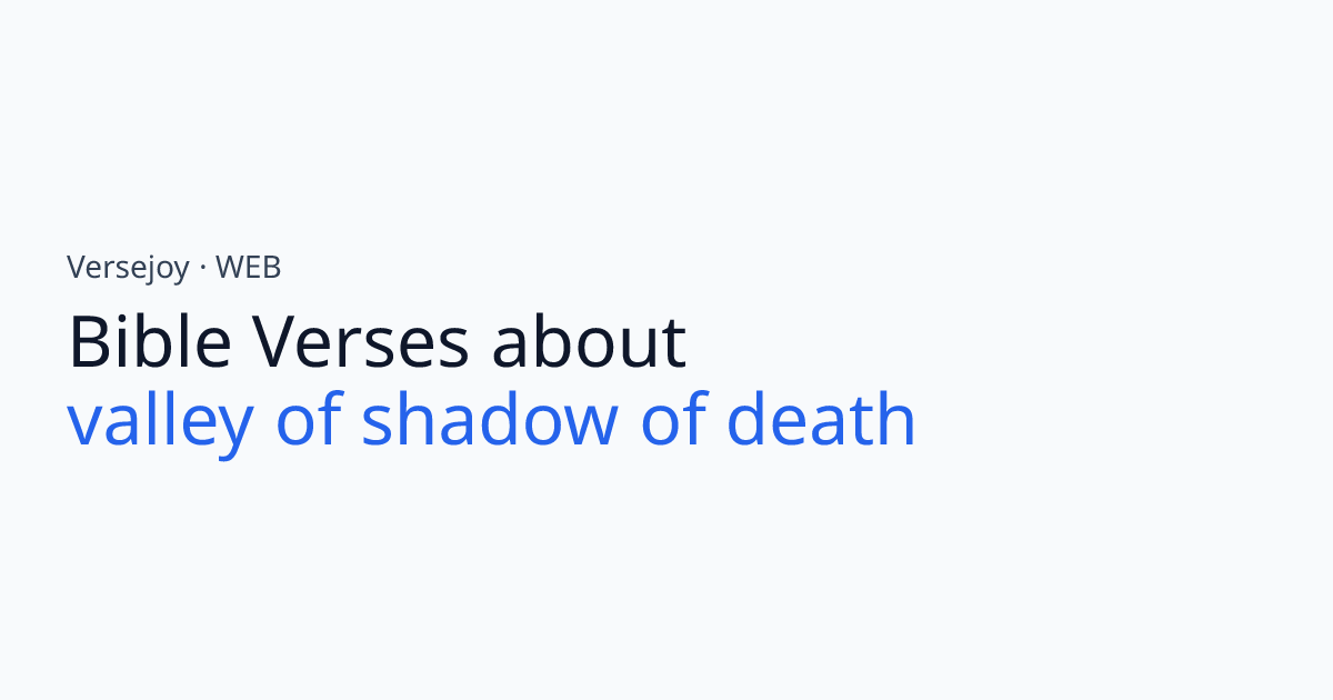Bible Verses About Valley of shadow of death | Versejoy