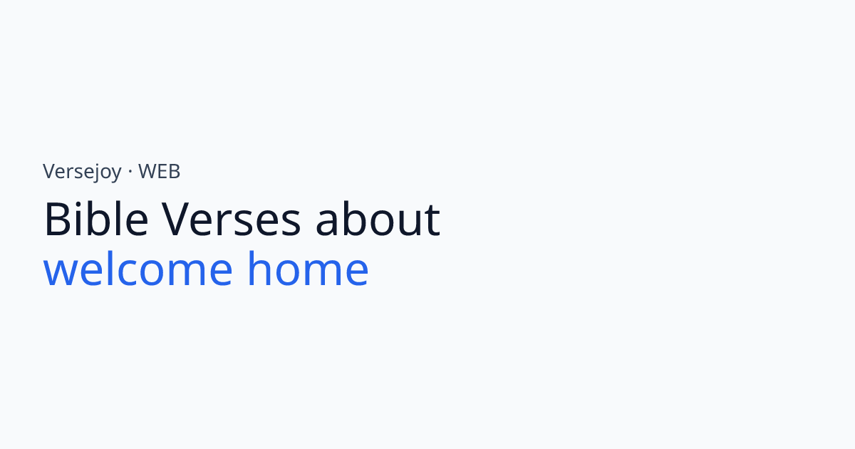 Bible Verses About Welcome home | Versejoy