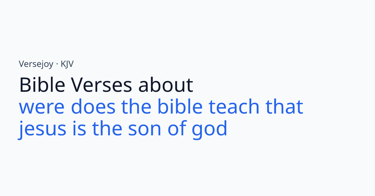 Bible Verses About Were does the bible teach that jesus is the son of ...