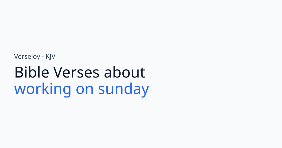 Bible Verses About Working on sunday (KJV) | Versejoy